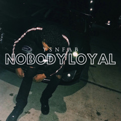 Nobody Loyal