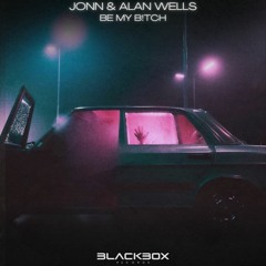 JONN x Alan Wells - Be My Bitch