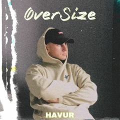 HAVUR - OverSize