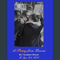[PDF READ ONLINE] 📖 A Penny from Heaven: My Transplant Miracle     Paperback – January 24, 2024 Re
