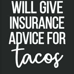View PDF Insurance Agent Lined Notebook: Will Give Insurance Advice for Tacos - Funny Insurance Agen