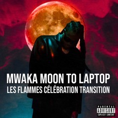 DJ FOR-B - MWAKA MOON TO LAPTOP (LES FLAMMES CÉLÉBRATION TRANSITION 77.5-102.5)