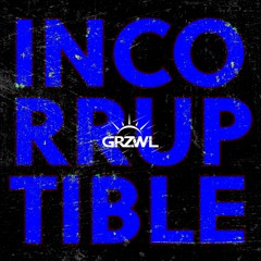GRZWL - Incorruptible