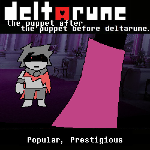 Popular, Prestigious [Pip3Jam: The Puppet After The Puppet Before Deltarune]