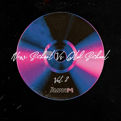New School Vs. Old School Vol. 2 - Aman M [Versify Entertainment]