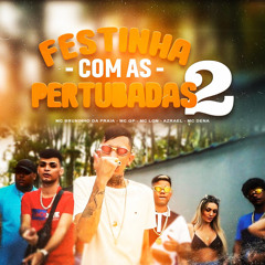 Festinha Com as Pertubadas 2 (feat. MC GP & Mc Dena)