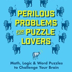 FREE KINDLE 📪 Perilous Problems for Puzzle Lovers: Math, Logic & Word Puzzles to Cha