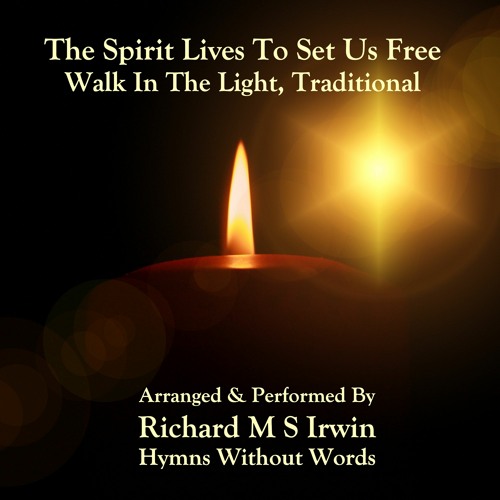 The Spirit Lives To Set Us Free (Walk In The Light, Concert Band, 6 Verses)