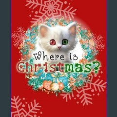 [PDF] ⚡ Where is Christmas?: A Lost Kitten's Holiday Journey Home [PDF]
