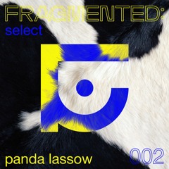 fragmented:select w/ panda lassow