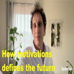 How your motivations and practices defines your future (9 EN 83), from LUOVITA.COM