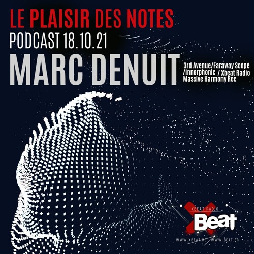 Marc Denuit // Le Plaisir Des Notes Podcast 18.10.21 On Xbeat Radio Show