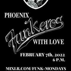 PhoenixFunkeros - FunkMondays - 2-7-22