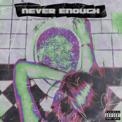Never Enough