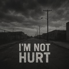 I’m Not Hurt