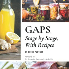 [Get] EBOOK 📚 GAPS, Stage by Stage, With Recipes by  Becky Plotner [KINDLE PDF EBOOK