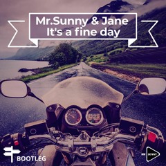 Mr.Sunny & Jane - It's A Fine Day (Bootleg)