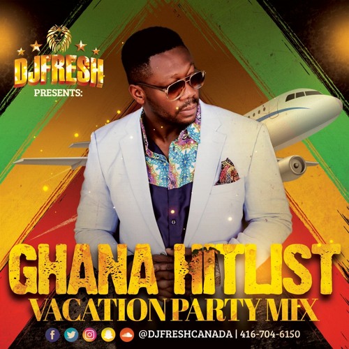 Stream GHANA MIX END OF 2021 VACATION PARTY MIX by DjFreshCanada Listen online for free on