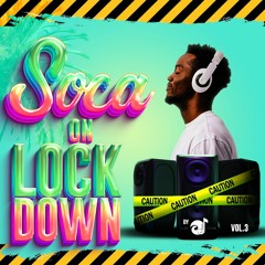 Soca On Lockdown 2023 Vol 3