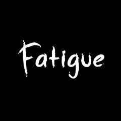 Fatigue (prod. by LethalNeedle)