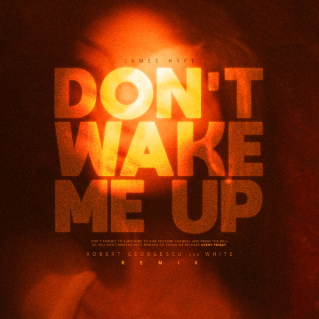 Stream James Hype - Don't Wake Me Up (Robert Georgescu and White