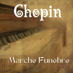 Chopin - Marche Funèbre (Funeral March By Chopin)