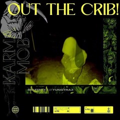OUT THE CRIB! (PROD. JXYLN)