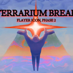 GaMeTerraria OST - "TERRARIUM BREAK" (Flayer Icon Phase 2)