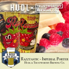 Razztastic Imperial Porter by Hudl and Trustworthy Brewing Companies - A Beer with Atlas 253