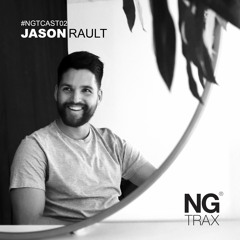 #NGTCAST02 W/ Jason Rault / July 2020