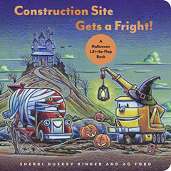 Access EPUB 📪 Construction Site Gets a Fright!: A Halloween Lift-the-Flap Book (Good