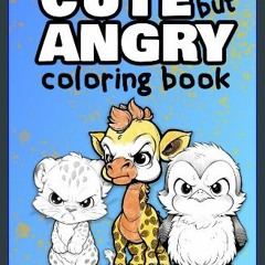 [PDF] 💖 Cute But Angry Coloring Book: Animals Volume 1 get [PDF]