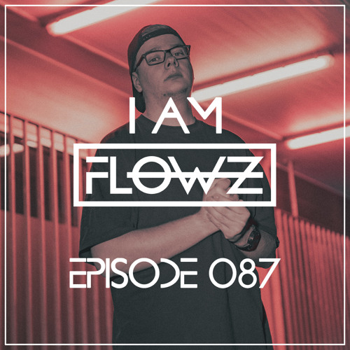 I AM FLOWZ - Episode 087