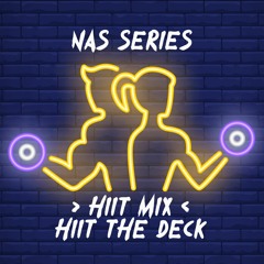 Nas Series: HIIT Mix - HIIT the Deck + 5 Min Cool Down
