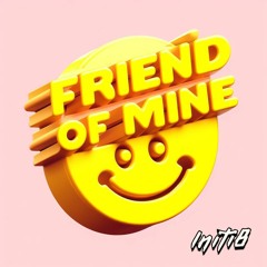 Initi8 - Friend Of Mine