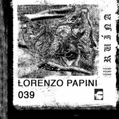 RUÍNA PODCAST #039 - LORENZO PAPINI (UK)