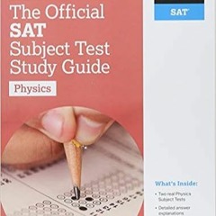 Download❤️eBook✔️ The Official SAT Subject Test in Physics Study Guide (College Board Official SAT S