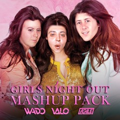 VALO PRESENTS: GIRLS NIGHT OUT MASH UP PACK ft WADO & AGILE