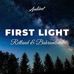 Retland & Bahrambient - First Light