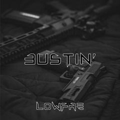 LowFre - Bustin (Original Mix) [FREE DOWNLOAD]