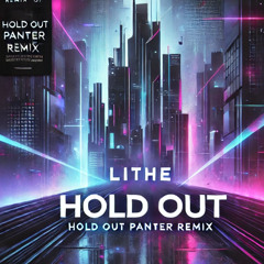 Lithe -  Hold Out (Panter Remix)