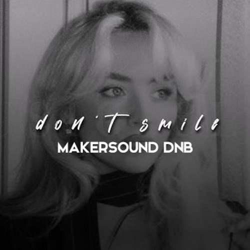 Don't Smile - DNB Flip (SPED UP)