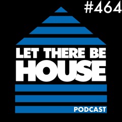 Let There Be House podcast with Glen Horsborough #464