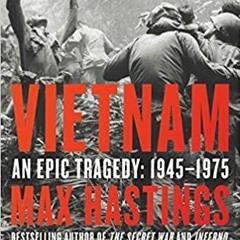 ** Vietnam: An Epic Tragedy, 1945-1975 BY: Max Hastings +Ebook=