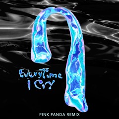 Every Time I Cry ( Pink Panda Remix )