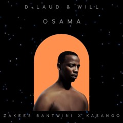 Zakes Bantwini X Kasango - Osama (D-LAUD, Will Remix) Extended