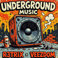 R3TRIX & Veezdom - UNDERGROUND MUSIC