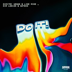 Dimitri Vegas & Like Mike & Kim Loaiza & Azteck - Do It!