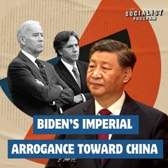 Blinken’s Visit and Biden’s True Colors: Imperialist Arrogance Toward China