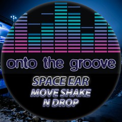Space Ear - Move Shake N Drop (RELEASED 15 September 2023)